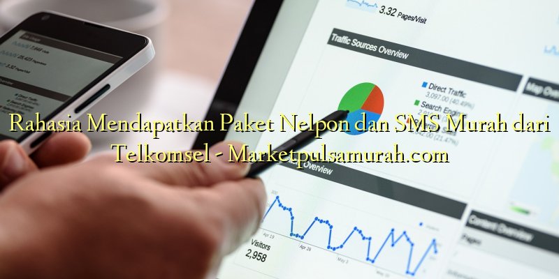 Rahasia Mendapatkan Paket Nelpon dan SMS Murah dari Telkomsel