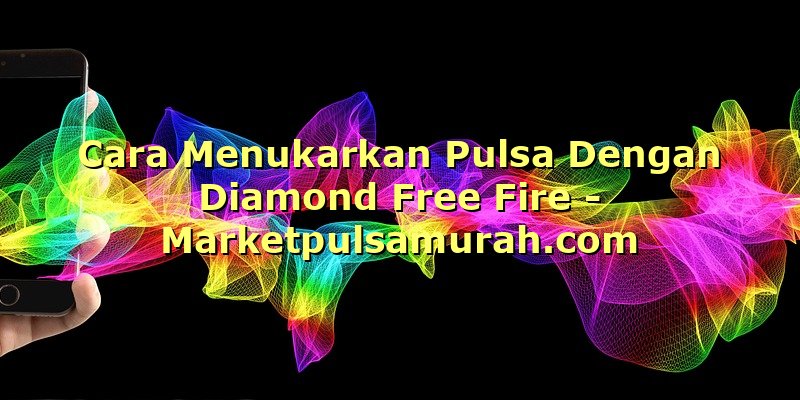 Cara Menukarkan Pulsa Dengan Diamond Free Fire